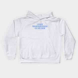 I have righteousness on my side Kids Hoodie